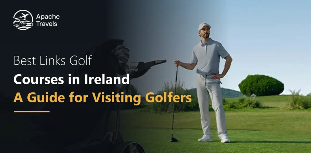 Golfer on a links fairway with the Apache Travels logo and the title Best Links Golf Courses in Ireland